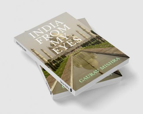 India from my eyes : Incredible India from Gaurav's eyes