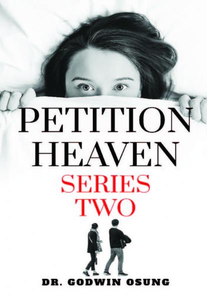 PETITION HEAVEN SERIES TWO : GET QUICK ANSWERS TO PRAYERS