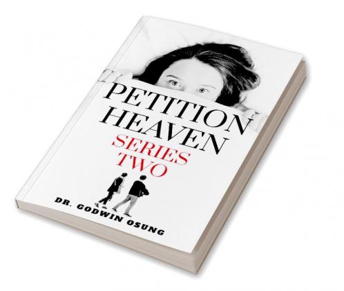 PETITION HEAVEN SERIES TWO : GET QUICK ANSWERS TO PRAYERS