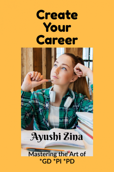 Create Your Career : Mastering the Art of *GD *PI *PD