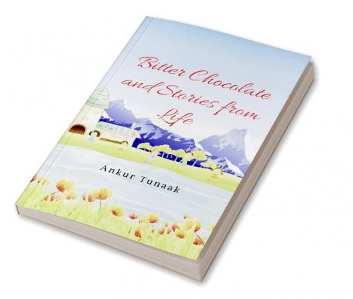 Bitter Chocolate and Stories from Life