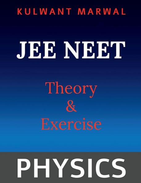 JEE NEET PHYSICS Part 2 : Theory &amp; Exercise