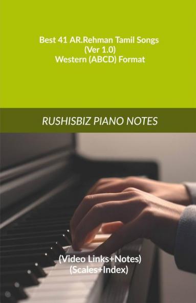 Best 41 AR.Rehman Tamil Songs (Ver 1.0) - Western (ABCD) Format: RUSHISBIZ PIANO NOTES - (Video Links+Notes+Scales+Index) - MEDIUM SIZE (6X9 BOOK)