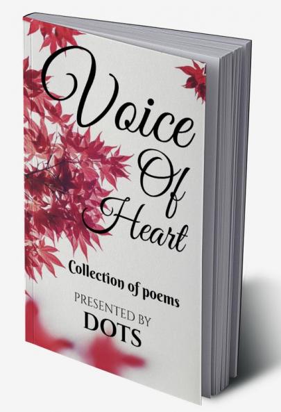 VOICE OF HEART : COLLECTION OF POEMS