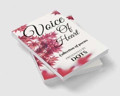 VOICE OF HEART : COLLECTION OF POEMS
