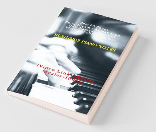 Best 63 Songs - Sonu Nigam - Kumar Sanu - Udit Narayan (Ver 1.0) - Western (ABCD) Format: RUSHISBIZ PIANO NOTES - (Video Links+Notes+Scales+Index) - SMALL SIZE (5X8 BOOK)