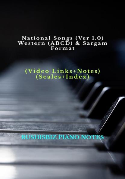 National Songs (Ver 1.0) - Western (ABCD) &amp;amp; Sargam Format: RUSHISBIZ PIANO NOTES - (Video Links+Notes+Scales+Index) - SMALL SIZE (5X8 BOOK)