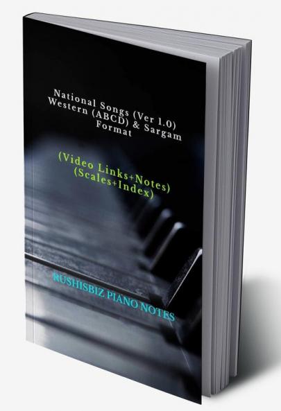 National Songs (Ver 1.0) - Western (ABCD) &amp;amp; Sargam Format: RUSHISBIZ PIANO NOTES - (Video Links+Notes+Scales+Index) - SMALL SIZE (5X8 BOOK)