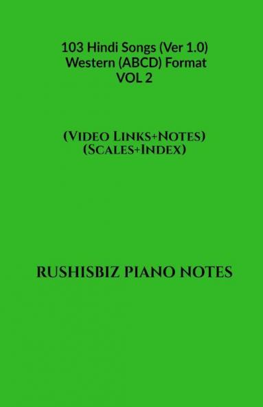103 Hindi Songs (Ver 1.0)  - Western (ABCD) Format – VOL 2: RUSHISBIZ PIANO NOTES - (Video Links+Notes+Scales+Index) - MEDIUM SIZE (6X9 BOOK)