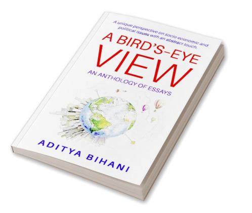 A Bird's-Eye View : An Anthology of Essays