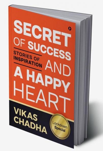 Secret of Success and a Happy Heart : Stories of Inspiration