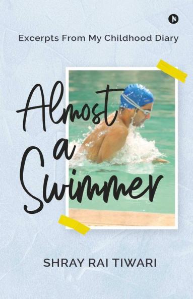 Almost A Swimmer: Excerpts From My Childhood Diary