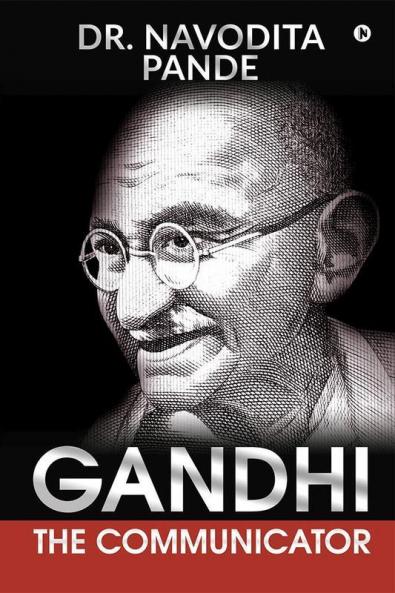 Gandhi The Communicator