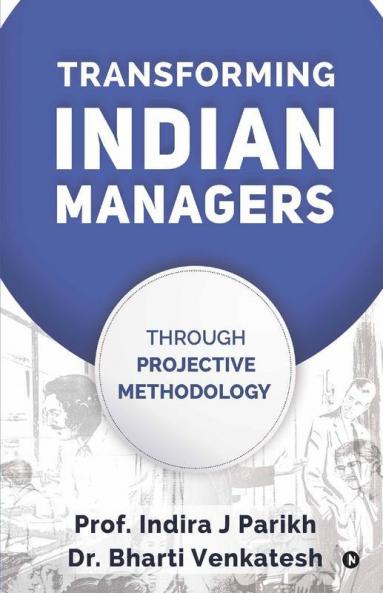 Transforming Indian Managers: Through Projective Methodology