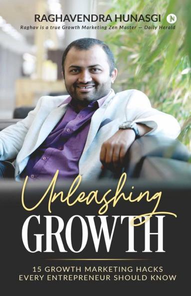 Unleashing Growth: 15 Growth Marketing Hacks Every Entrepreneur Should Know