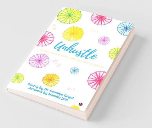 Unhustle : Words Which Paint And Art Which Speaks