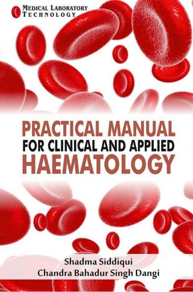 Practical Manual For Clinical And Applied Haematology : Medical Lab Technology