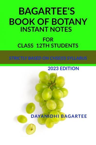 Bagartee'S Book Of Botany For Class-12Th: Instant Notes For Students -- Strictly Based On Chse(O) Syllabus