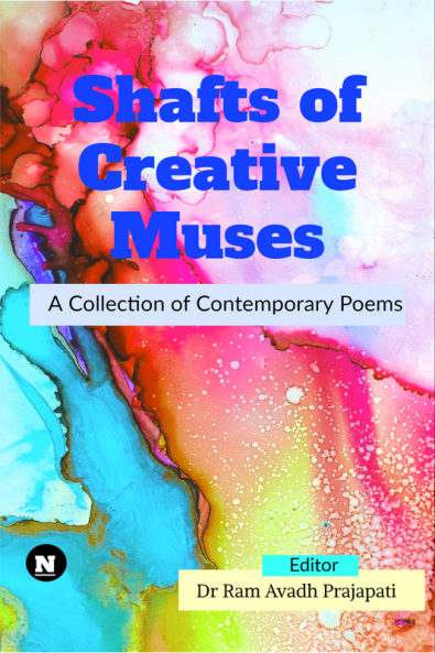 Shafts of Creative Muses: A Collection of Contemporary Poems