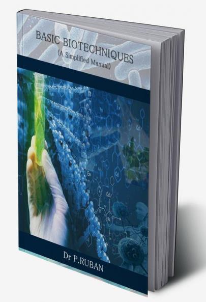 Basic Bio Techniques : A Simplified Manual