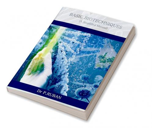 Basic Bio Techniques : A Simplified Manual