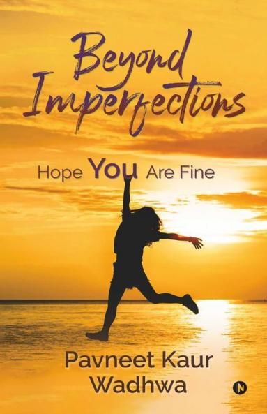 Beyond Imperfections: Hope You Are Fine