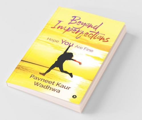 Beyond Imperfections: Hope You Are Fine