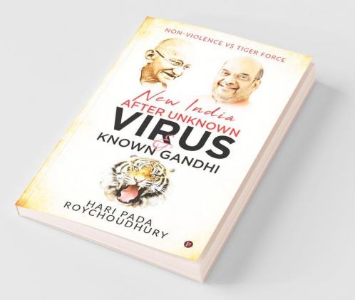 New India After Unknown Virus And Known Gandhi : Non-Violence Vs Tiger Force