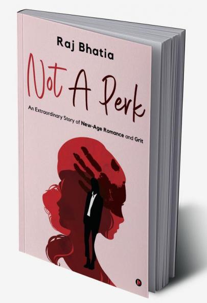 Not A Perk : An Extraordinary Story of New-Age Romance and Grit