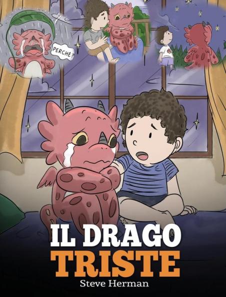 Il drago triste: (The Sad Dragon) Una simpatica storia per bambini per aiutarli a comprendere la perdita di una persona cara e insegnare loro ad ... difficili.: 28 (My Dragon Books Italiano)