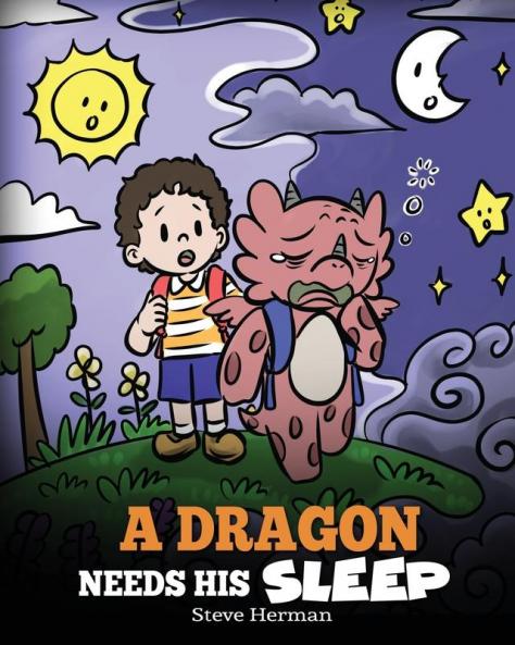 A Dragon Needs His Sleep: A Story About The Importance of A Good Night's Sleep: 48 (My Dragon Books)