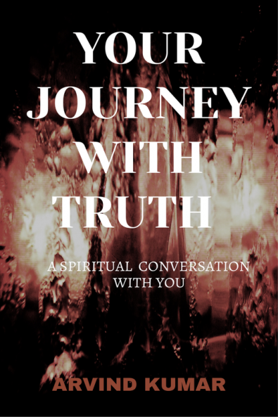 YOUR JOURNEY WITH TRUTH : A spiritual conversation with you