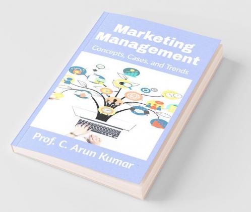 Marketing Management : Concepts Cases And Trends