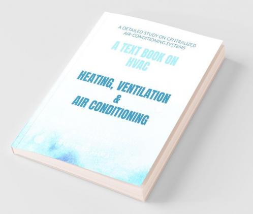 A Text Book On Hvac Heating Ventilation & Air Conditioning A Detailed Study On Centralized Air-Conditioning Systems