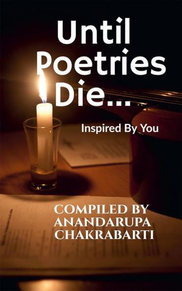 Until poetries die... : Inspired by you