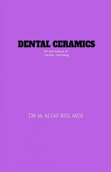 Dental Ceramics : Art and science of ceramic technology