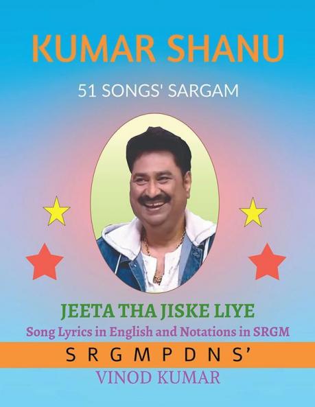 KUMAR SHANU 51 SONGS' SARGAM: Song Lyrics in English and Notations in SRGM