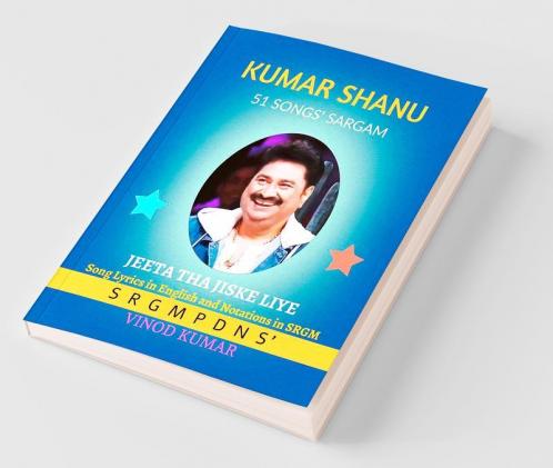 KUMAR SHANU 51 SONGS' SARGAM: Song Lyrics in English and Notations in SRGM