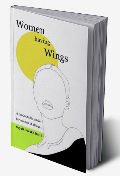 Women having Wings : A productivity guide for women of all ages