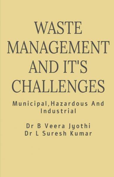 Waste Management And Its Challenges : Municipal Hazardous Industrial