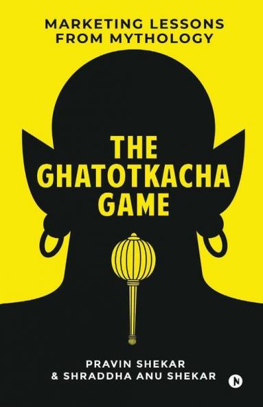 The Ghatotkacha Game: Marketing Lessons From Mythology
