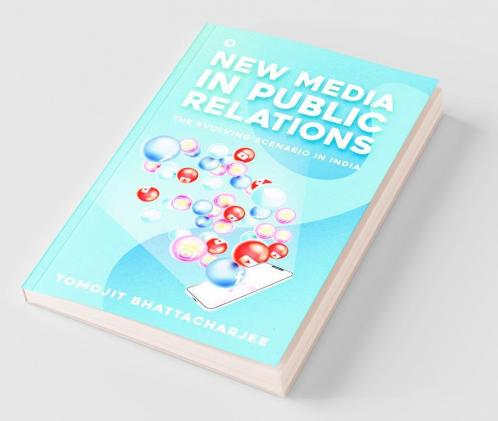 New Media In Public Relations : The Evolving Scenario In India