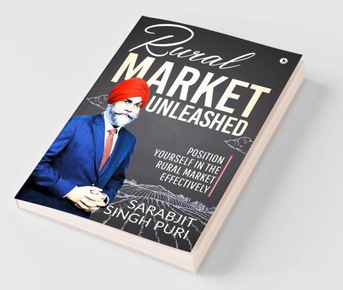 Rural Market Unleashed : Position Yourself In The Rural Market Effectively