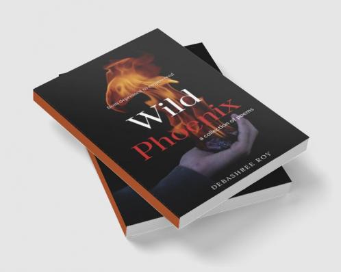 Wild phoenix : A collection of poems