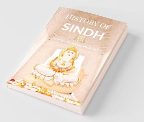 History Of Sindh: Journey To The Hindu Frontier