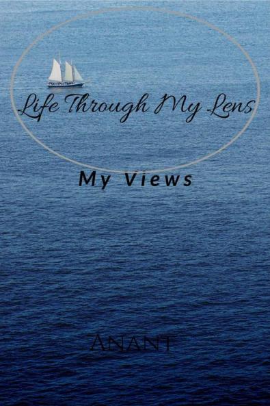 Life through my lens : My views