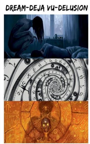 Dream-DeJa Vu-Delusion : A True Horror Informational Story