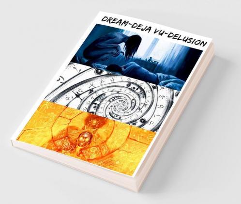 Dream-DeJa Vu-Delusion : A True Horror Informational Story