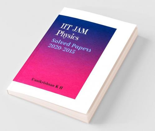 Iit Jam Physics : Solved Papers 2020-2015