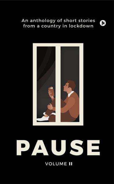 Pause - Volume 2 : An anthology of short stories from a country in lockdown
